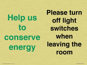 Help us to conserve energy - Please turn off light switches when leaving the room